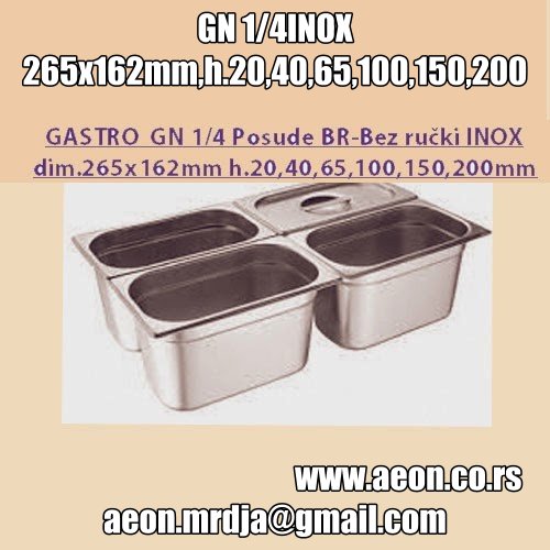 GASTRO  GN 1/4 Posude BR-Bez ručki INOX ,dim.265x162mm h.20,40,65,100,150,200mm   